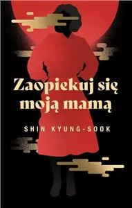 Zaopiekuj się moją mamą