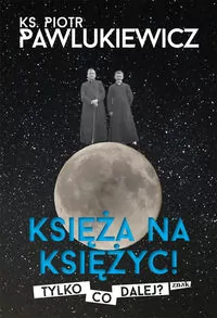 Księża na księżyc. Tylko co dalej? - tantis.pl