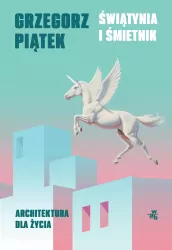 Świątynia i śmietnik. Architektura dla życia