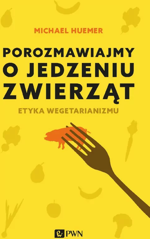 Porozmawiajmy o jedzeniu zwierząt. Etyka wegetarianizmu - tantis.pl