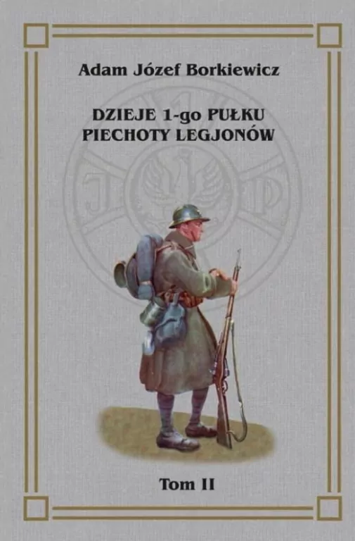 Dzieje 1-go Pułku Piechoty Legjonów. Tom 2 - tantis.pl