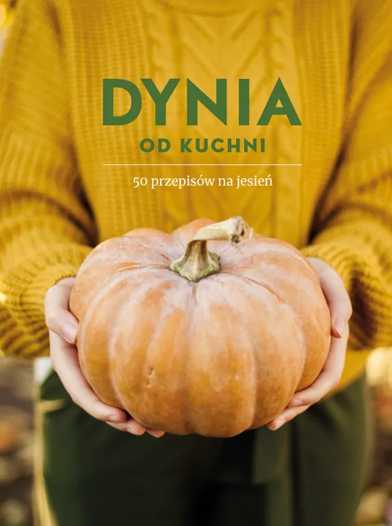Dynia od kuchni. 50 przepisów na jesień - tantis.pl