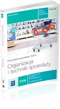 Organizacja i techniki sprzedaży. Podręcznik. Kwalifikacja A.18. Technikum. Prowadzenie sprzedaży. Tom 2 - tantis.pl