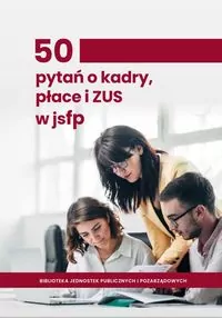 50 pytań o kadry, płace i ZUS w jednostkach sektora finansów publicznych - tantis.pl