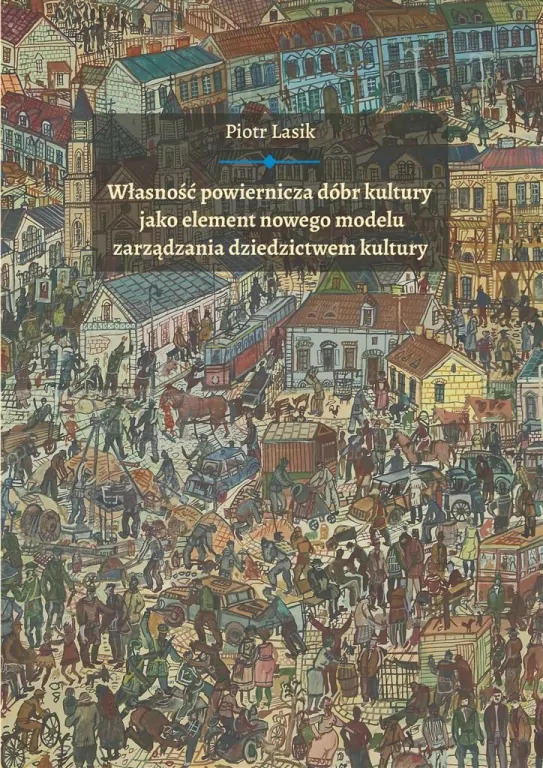 Własność powiernicza dóbr kultury jako element nowego modelu zarządzania dziedzictwem kultury - tantis.pl