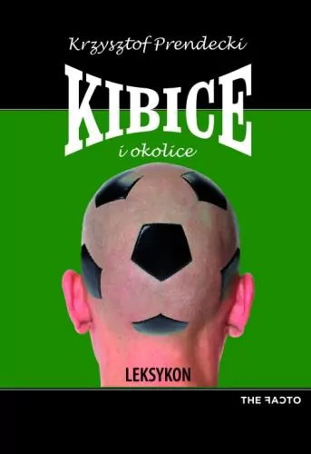 Kibice i okolice. Leksykon - tantis.pl