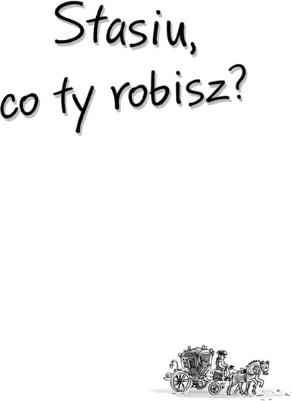 Ale historia... 5 Stasiu, co ty robisz? - tantis.pl