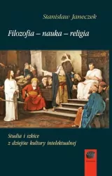 Filozofia, nauka, religia. Studia i szkice z dziejów kultury