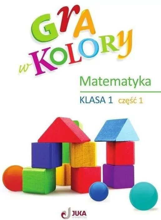 Gra w kolory. Matematyka. Klasa 1. Część 1 - tantis.pl