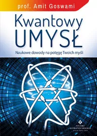 Kwantowy umysł. Naukowe dowody na potęgę Twoich myśli - tantis.pl