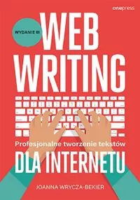 Webwriting. Profesjonalne tworzenie tekstów dla Internetu, wydanie 3 - tantis.pl