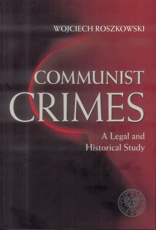 Communist crimes. A legal and historical study - tantis.pl