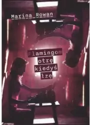 Flamingom otrę kiedyś łzę