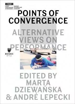 Points of Convergence: Alternative Views on performance edited by - tantis.pl