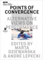 Points of Convergence: Alternative Views on performance edited by - tantis.pl