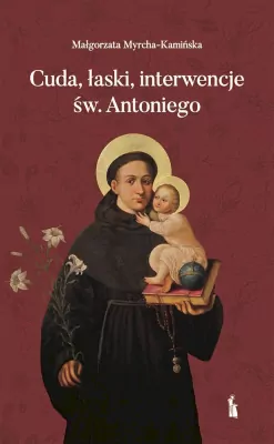 Cuda, łaski, interwencje św. Antoniego