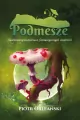 Podmesze: Ilustrowany bestiariusz fantastycznych stworzeń wyd. 2 - tantis.pl