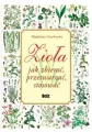 Zioła. Jak zbierać, przetwarzać, stosować - tantis.pl