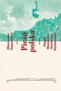 Pieśń polska. Chopin, Moniuszko, Karłowicz, Szymanowski - tantis.pl