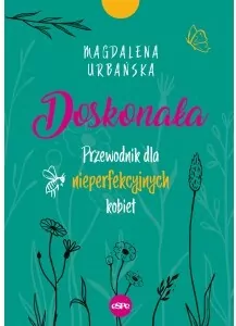 Doskonała. Przewodnik dla nieperfekcyjnych kobiet - tantis.pl