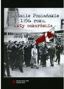 Powstanie Poznańskie 1956 roku. Akty oskarżenia - tantis.pl