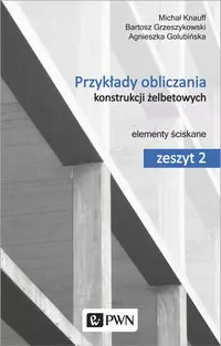 Przykłady obliczania konstrukcji żelbetowych. Elementy ściskane. Zeszyt 2 - tantis.pl