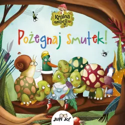 Pożegnaj smutek. Kraina emocji