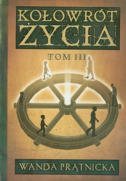 Kołowrót życia. Tom 3 - tantis.pl