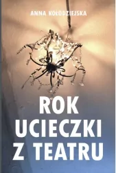 Rok ucieczki z Teatru 29 tekstów ucieczkowych powstałych od października 2022 r. do lipca 2023 r.