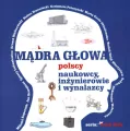 Mądra głowa. Polscy naukowcy, inżynierowie i wynalazcy - tantis.pl