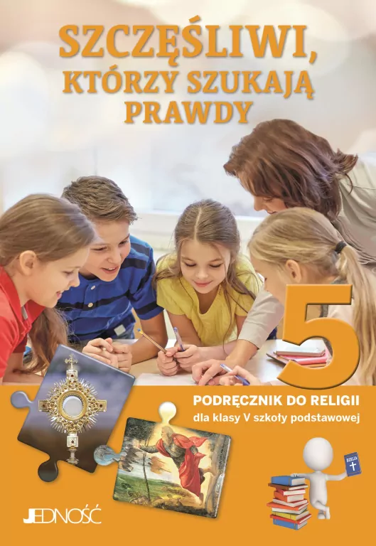Szczęśliwi, którzy szukają prawdy. Podręcznik do religii dla klasy 5 szkoły podstawowej - tantis.pl