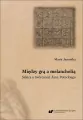 Między grą a melancholią. Szkice o twórczości.. - tantis.pl