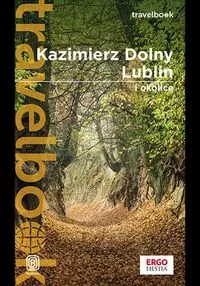 Kazimierz Dolny, Lublin i okolice. Travelbook. Wydanie 3 - tantis.pl