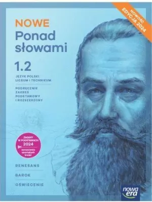 Język polski - NOWE Ponad słowami 1.2. Podręcznik do języka polskiego dla liceum ogólnokształcącego i technikum. Zakres podstawowy i rozszerzony