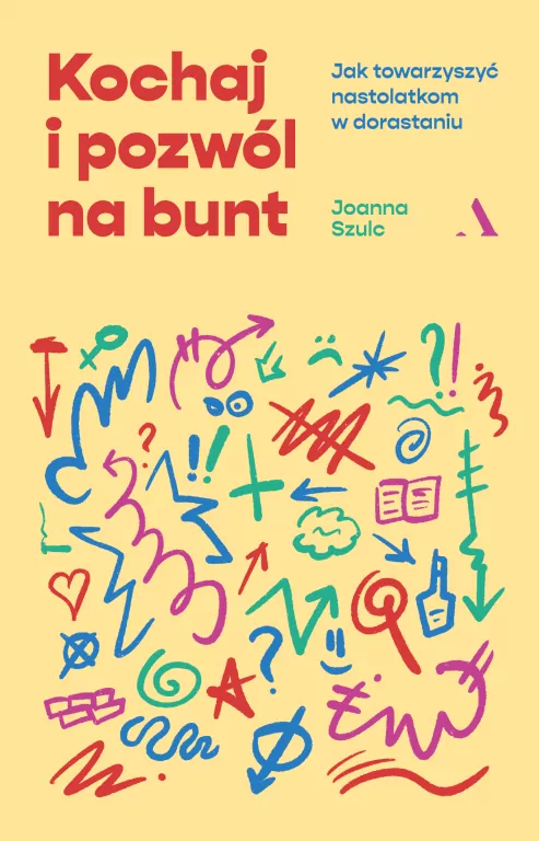 Kochaj i pozwól na bunt. Jak towarzyszyć nastolatkom w dorastaniu - tantis.pl