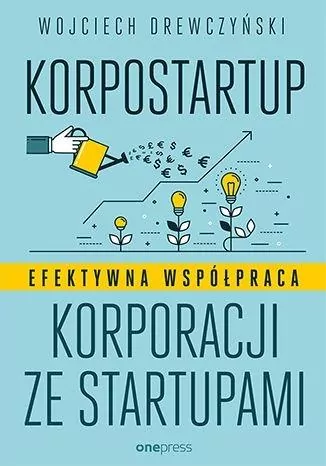 Korpostartup. Efektywna współpraca korporacji... - tantis.pl