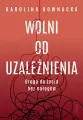 Wolni od uzależnienia. Droga do życia bez nałogów - tantis.pl