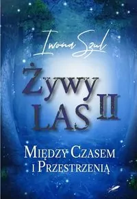 Między czasem i przestrzenią. Żywy Las II - tantis.pl