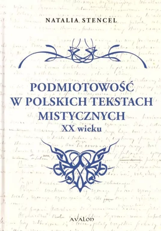 Podmiotowość w polskich tekstach mistycznych XX w. - tantis.pl