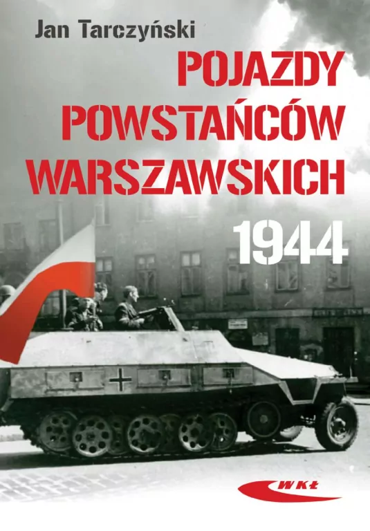 Pojazdy Powstańców Warszawskich 1944 - tantis.pl