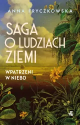 Wpatrzeni w niebo. Saga o ludziach ziemi. Tom 1 wyd. 2025