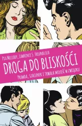 Droga do bliskości. Prawda, szacunek i trwała miłość w związku