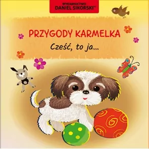 Przygody Karmelka. Cześć, to ja...