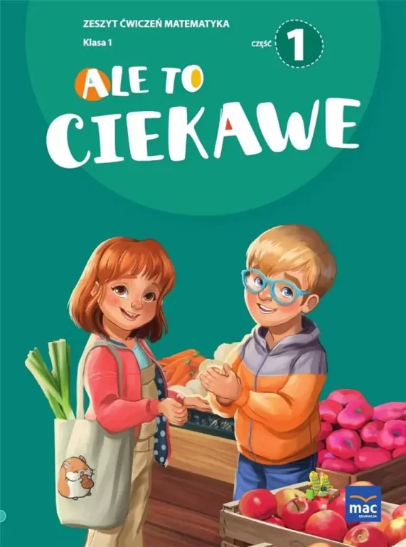 Ale to ciekawe. Zeszyt ćwiczeń. Matematyka. Klasa 1. Część 1 - tantis.pl