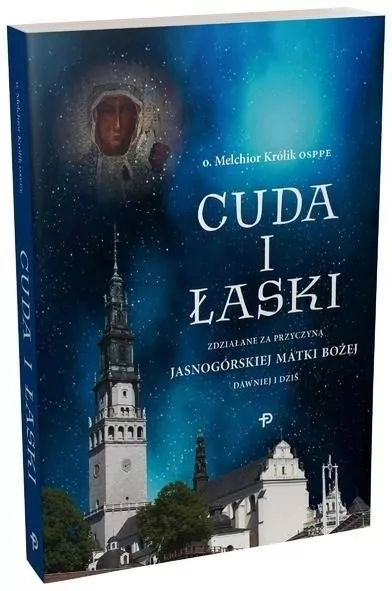 Cuda i Łaski zdziałane za przyczyną Jasnogórskiej Matki Bożej - tantis.pl