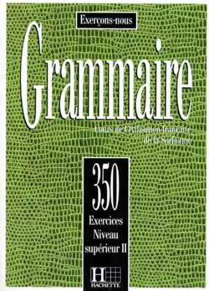 Grammaire 350 exercices - niveau superieur II - tantis.pl
