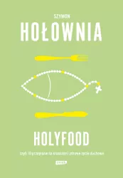Holyfood, czyli 10 przepisów na smaczne i zdrowe..