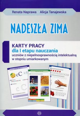 Nadeszła zima. Karty pracy dla I etapu nauczania uczniów z niepełnosprawnością intelektualną w stopniu umiarkowanym - tantis.pl