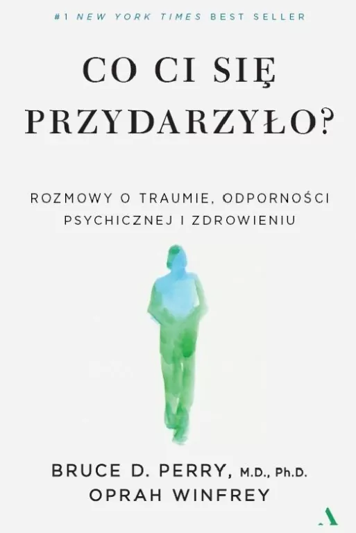 Co ci się przydarzyło? Rozmowy o traumie. odporności psychicznej i zdrowieniu - tantis.pl