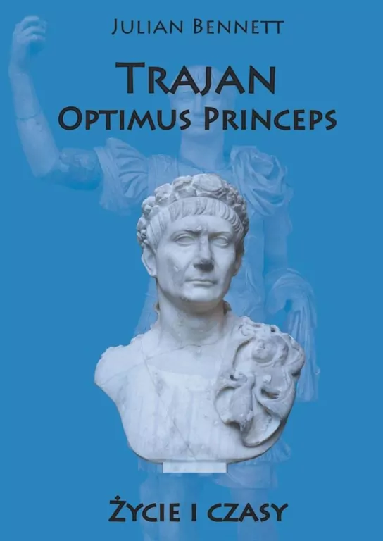 Trajan. Optimus Princeps. Życie i czasy - tantis.pl